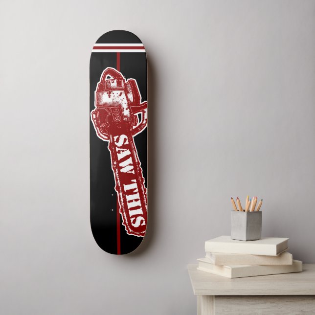 SAW THIS  SKATEBOARD  (Wall Art)