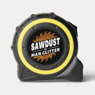 SAWDUST IS MAN GLITTER CARPENTRY 1