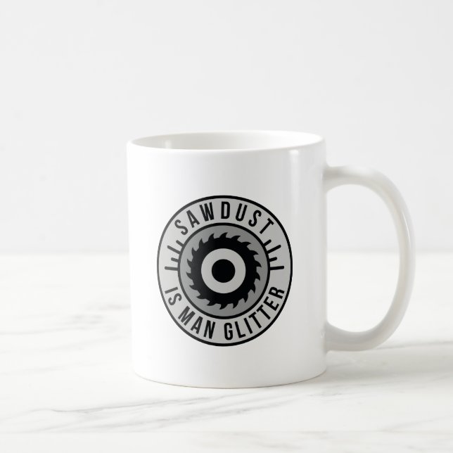 Sawdust Is Man Glitter Coffee Mug (Right)