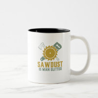 Sawdust Is Man Glitter Funny Carpenter Handyman