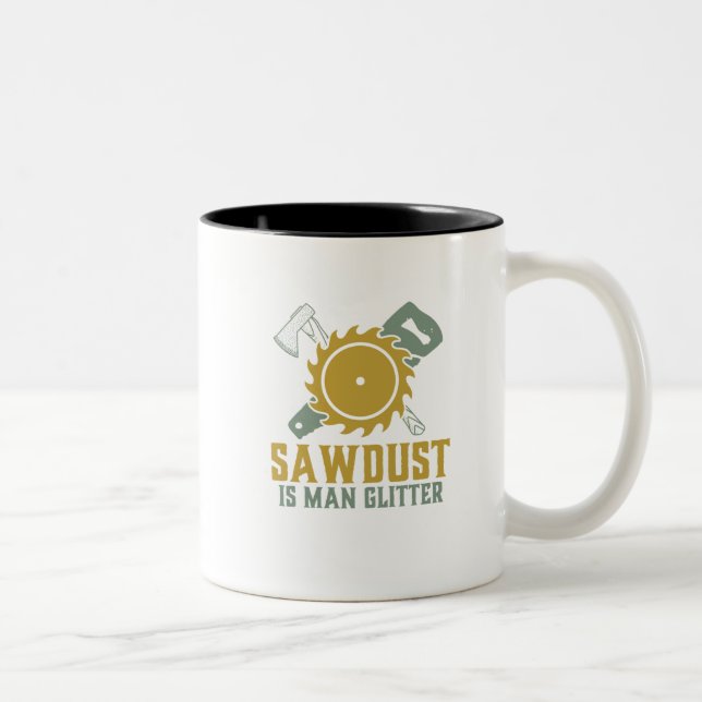 Sawdust Is Man Glitter Funny Carpenter Handyman Two-Tone Coffee Mug (Right)