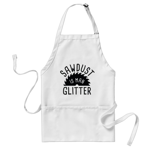 Sawdust Is Man Glitter Standard Apron (Front)