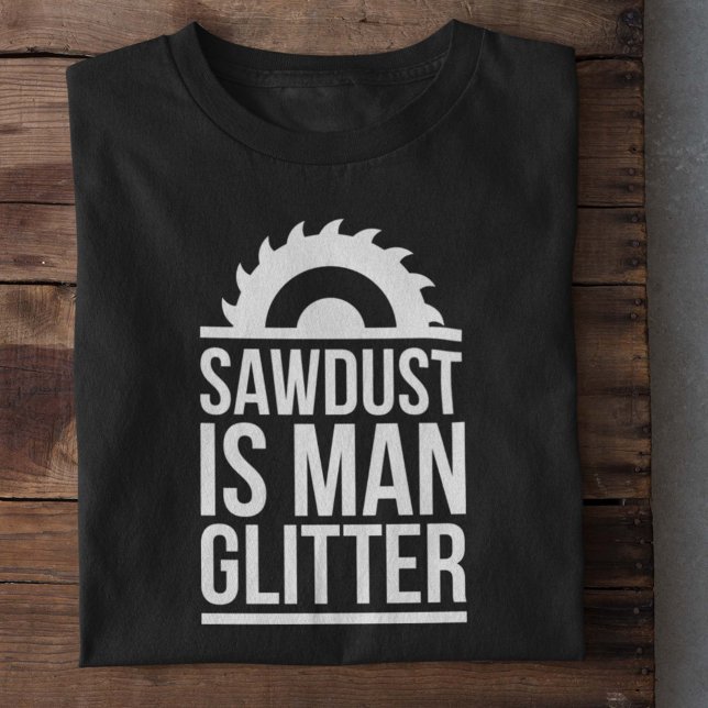 Sawdust Is Man Glitter T-Shirt (Sawdust Is Man Glitter T-Shirt)