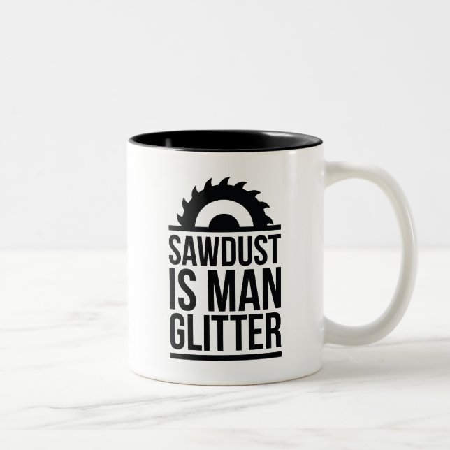 Sawdust Is Man Glitter Two-Tone Coffee Mug (Right)