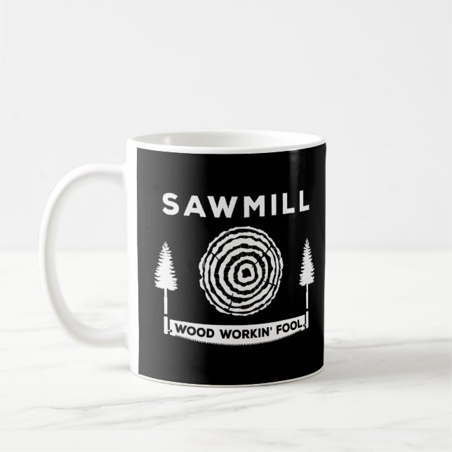 Sawmill Wood Workin Fool Carpentry Profession  Coffee Mug (Left)