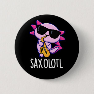 Sax-olotl Funny Saxophone Puns Dark BG 6 Cm Round Badge