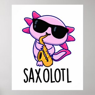 Sax-olotl Funny Saxophone Puns  Poster