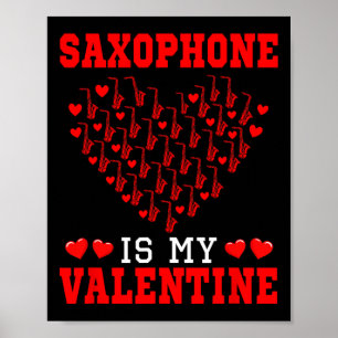 Saxophone Is My Valentine Instrument Team Cute Hea Poster