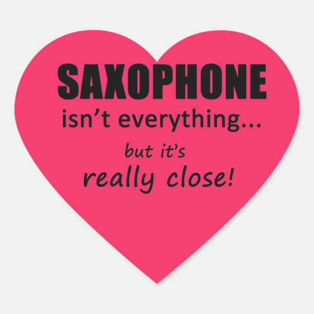 Saxophone Isn't Everything Heart Sticker (Front)