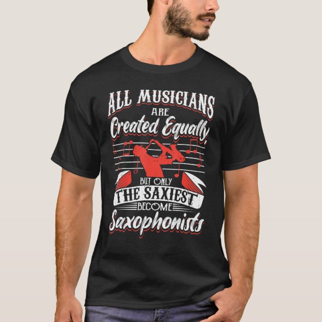 Saxophone Only The Saxiest Become Saxophonists 1 T-Shirt (Front)