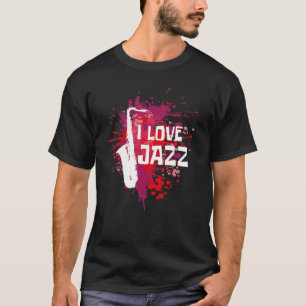 Saxophone Player I Love Jazz Saxophonist Saxophone T-Shirt