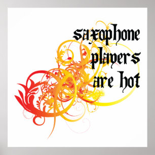 Saxophone Players Are Hot Poster