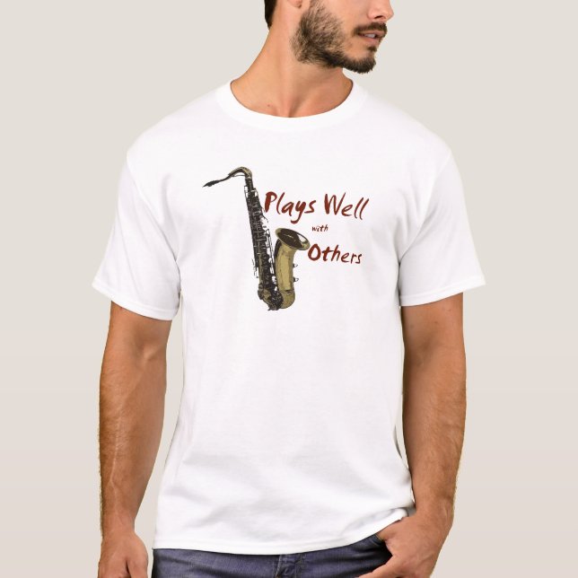 Saxophone Plays Well With Others T-Shirt (Front)