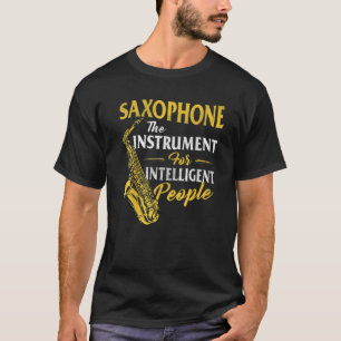 Saxophone The Instrument For Intelligent People Sa T-Shirt