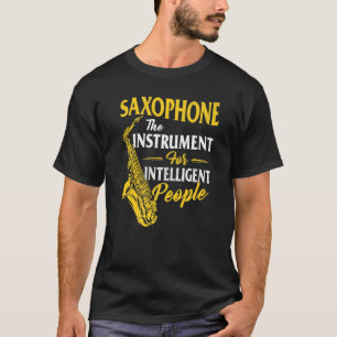 Saxophone The Instrument For Intelligent People Sa T-Shirt