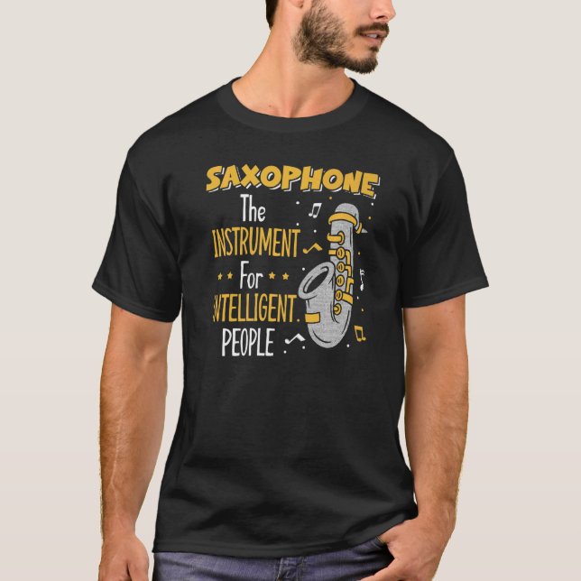 Saxophone The Instrument For Intelligent People T-Shirt (Front)