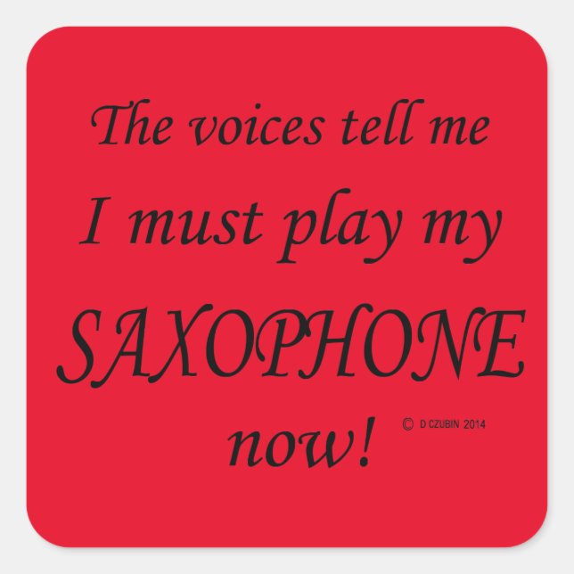 Saxophone Voices Say Must Play Square Sticker (Front)