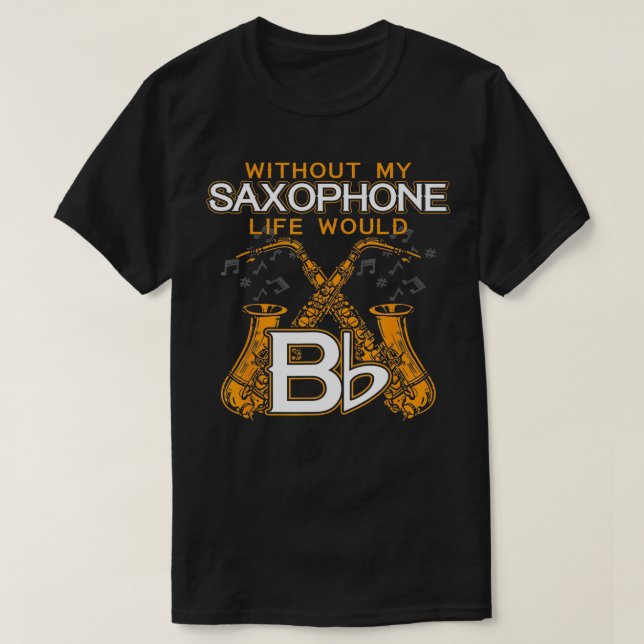 Saxophonist Gifts Jazz Music Musician Saxophone  T-Shirt (Design Front)