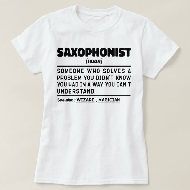 Saxophonist Noun Saxophone Player Specialist Cool T-Shirt (Design Front)