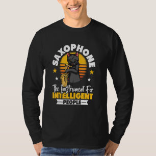 Saxophonist Saxophone The Instrument For Intellige T-Shirt