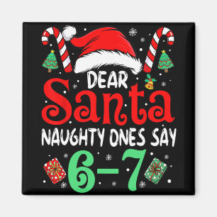 Say 67 Meme Dear Santa 6 7 Funny Christmas Naughty Magnet