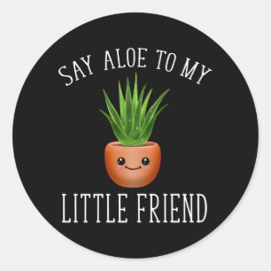 Say Aloe To My Little Friend Classic Round Sticker