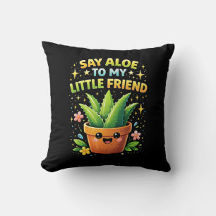Say Aloe to My Little Friend Cushion