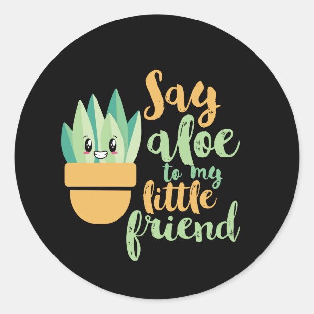 Say Aloe To My Little Friend Funny Gardening Pun Classic Round Sticker (Front)