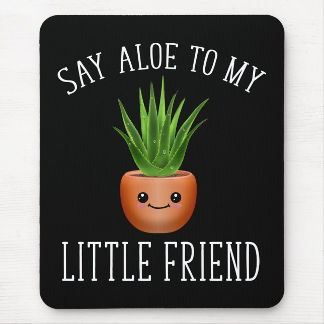 Say Aloe To My Little Friend Mouse Mat (Front)