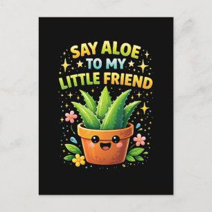 Say Aloe to My Little Friend Postcard