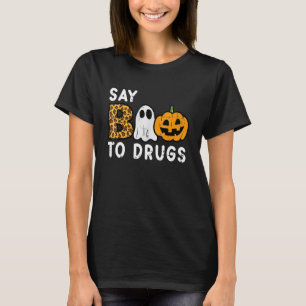 Say Boo To Drugs  Halloween Drug Awareness Month R T-Shirt