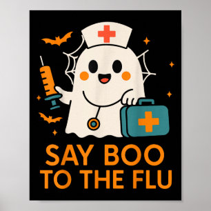 Say Boo To The Flu Nurse Halloween Vaccine Ghost C Poster