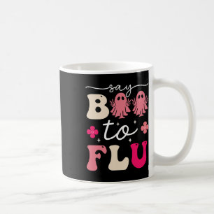 Say Boo To The Flu Shot Vaccine Funny Halloween Gh Coffee Mug