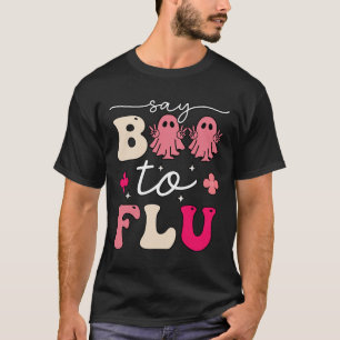 Say Boo To The Flu Shot Vaccine Funny Halloween Gh T-Shirt
