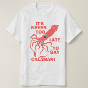 Say Calamari T-Shirt