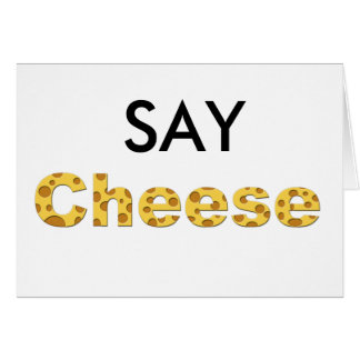 say cheese