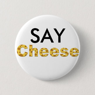 say cheese 6 cm round badge