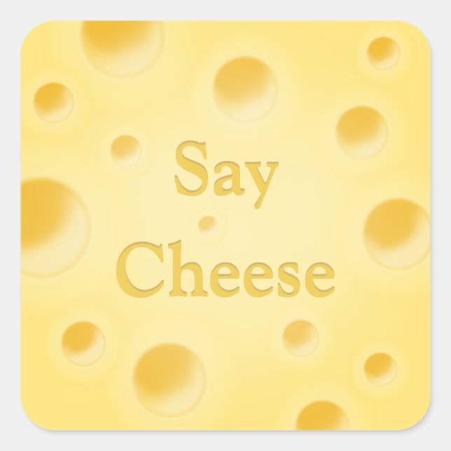 "Say Cheese" Cute Cutomizable Yellow Cheese Slice Square Sticker (Front)