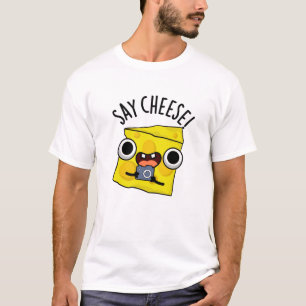 Say Cheese Funny Photographer Pun  T-Shirt