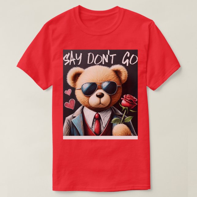 Say Dont Go T-Shirt (Design Front)