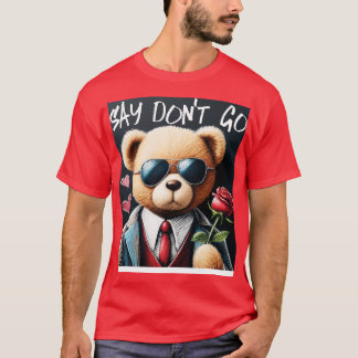Say Dont Go T-Shirt