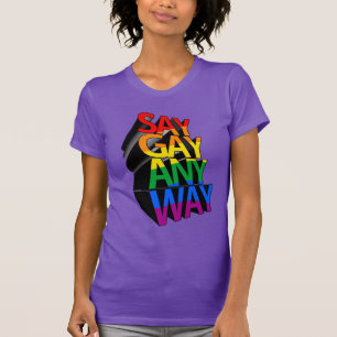 SAY GAY ANYWAY T-Shirt