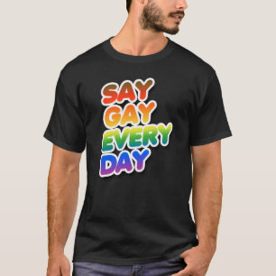 Say Gay Every Day T-Shirt