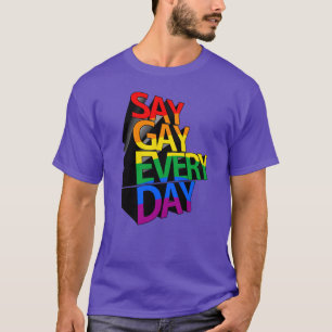 Say Gay Every Day T-Shirt