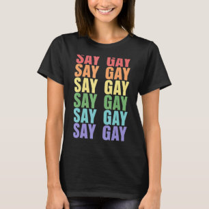 Say Gay Human Rights Equality Lgbtq Protest Don't T-Shirt