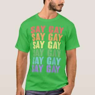 Say Gay LGBT Community Colourful Rainbow Coloured T-Shirt