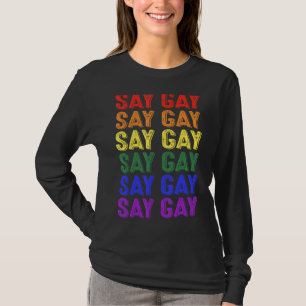 Say Gay Lgbt Pride Lgbt Gay Lesbian Trans Gay Co T-Shirt