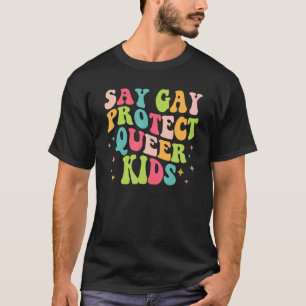 Say Gay Protect Queer Kids Trans Groovy LGBT Suppo T-Shirt