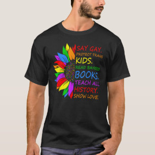 Say Gay Protect Trans Kids Read Banned Books LGBT  T-Shirt