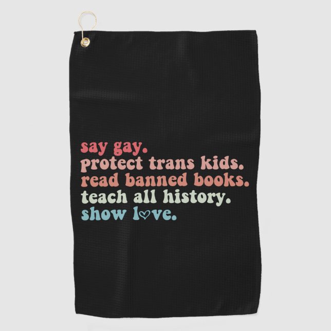 Say Gay Protect Trans Kids Read Banned Books LGBTQ Golf Towel (Front)